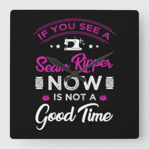 Relógio Quadrado 15.Se você vir um ripador de costura agora não é u