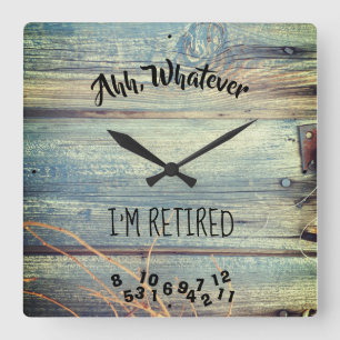 Relógio Quadrado Ahh, Whatever I'm Retired Rustic Barn Wood Blue