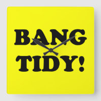 "BANG TIDY!"