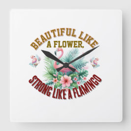 Relógio Quadrado Bela como uma Flor, Forte como um Flamingo