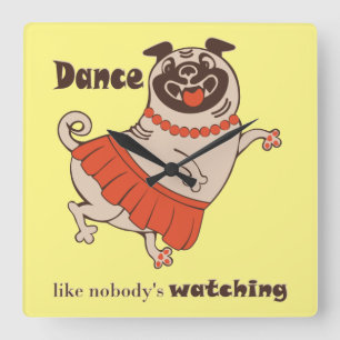 Relógio Quadrado Dança como se ninguém estivesse assistindo Pug Gir