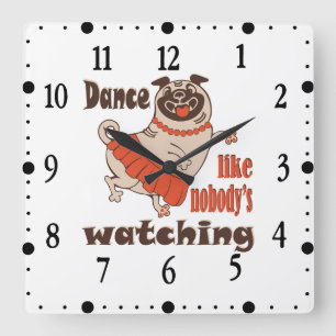 Relógio Quadrado Dança como se ninguém estivesse observando Pug Gir