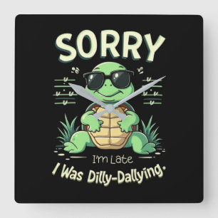 Relógio Quadrado Engraçado, desculpe por estar atrasado com estétic