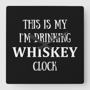 Relógio Quadrado este é o meu uísque bebendo