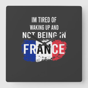 Relógio Quadrado Estou Cansado de Acordar e Não Estar na França