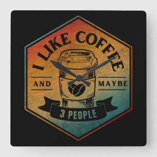 RELÓGIO QUADRADO EU GOSTO DE CAFÉ E TALVEZ 3 PESSOAS