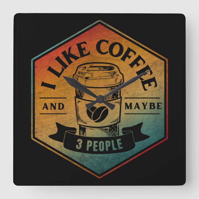 RELÓGIO QUADRADO EU GOSTO DE CAFÉ E TALVEZ 3 PESSOAS  (Frente)