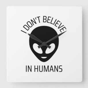 Relógio Quadrado Eu não acredito em humanos