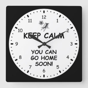 RELÓGIO QUADRADO FIQUE CALMA, PODE IR PARA CASA EM BREVE!