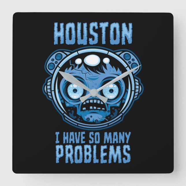Relógio Quadrado Houston I Have So Many Problems Astronaut (Frente)