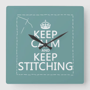Relógio Quadrado Mantenha a calma e mantenha-a costurar (todas as