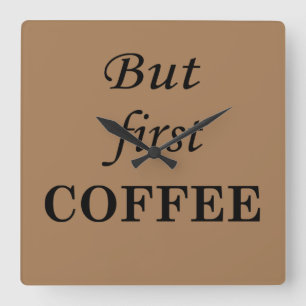 Relógio Quadrado Mas o primeiro café diz design manhã