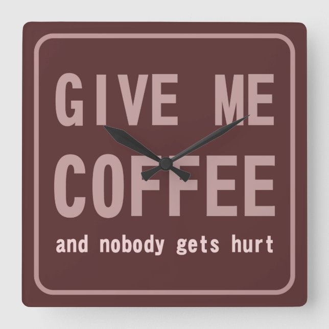 Relógio Quadrado Me dê café e ninguém se machuca (Frente)