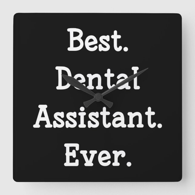 Relógio Quadrado Melhor. Dental Assistant. Nunca. (Frente)