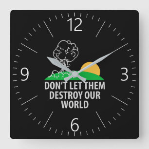 Relógio Quadrado Não os deixe destruir nosso mundo