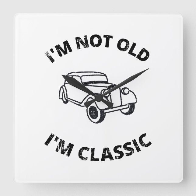Relógio Quadrado Não sou velho, sou clássico (Frente)