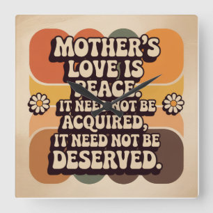 Relógio Quadrado O Amor da Mãe é Paz. Não Precisa Ser Adquirido