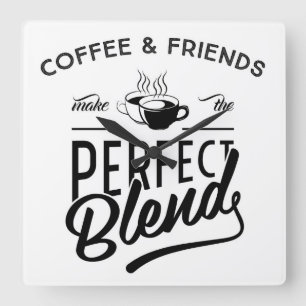 Relógio Quadrado O café e os amigos fazem a mistura perfeita