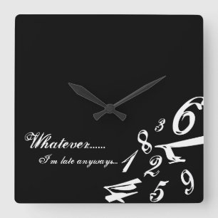 Relógio Quadrado O que quer que eu sou de qualquer maneira horas