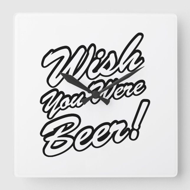 Relógio Quadrado Queria Que Você Fosse Cerveja! (Frente)