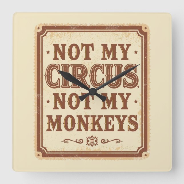Relógio Quadrado Sarcastic Not My Circus Not My Monkeys (Frente)