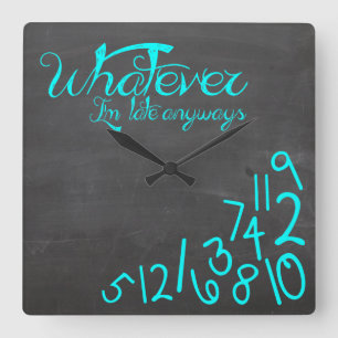 Relógio Quadrado Seja como for, estou atrasado. Mint azul