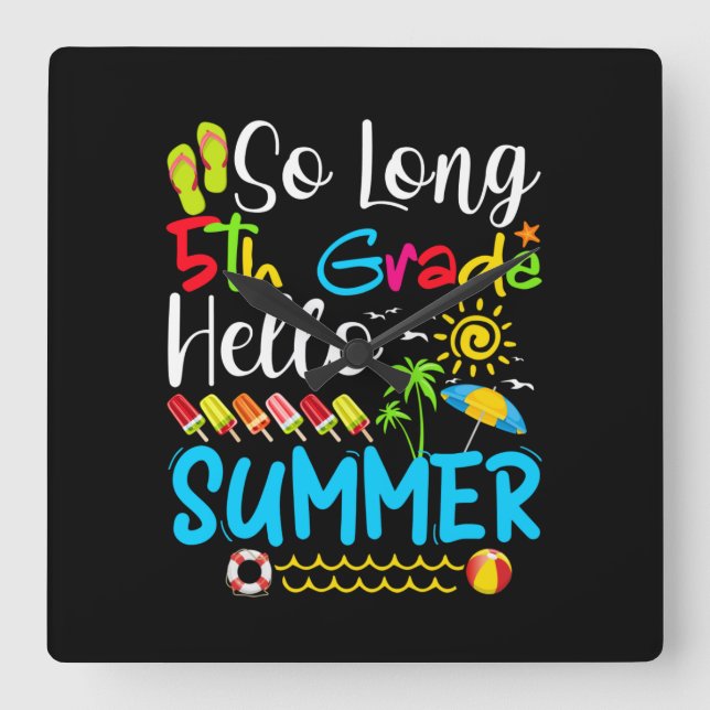 Relógio Quadrado So Long 5th Grade Hello Summer Last Day Of School. (Frente)