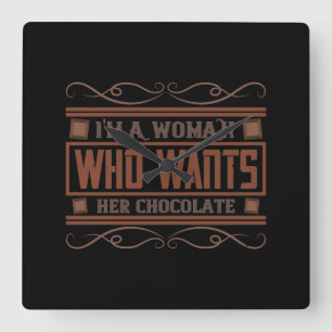 Relógio Quadrado Sou Uma Mulher Que Quer O Chocolate Dela
