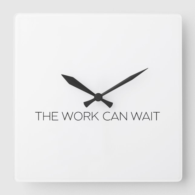 Relógio Quadrado The Work Can Wait Minimalist Modern Wall Clock (Frente)