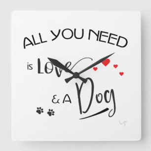 Relógio Quadrado Tudo que você precisa é amor e um cachorro!Gráf