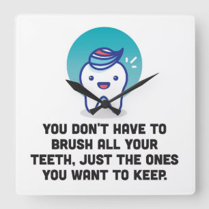 Relógio Quadrado Você não tem que escovar todos seus dentes