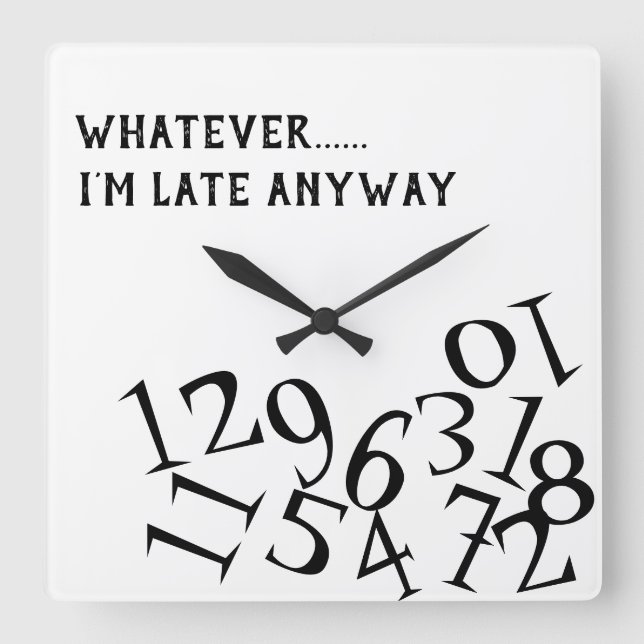 Relógio Quadrado Whatever, I'm Late Anyway clock (Frente)