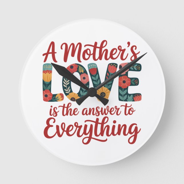 Relógio Redondo A Mother's Love Is The Answer To Everything (Frente)