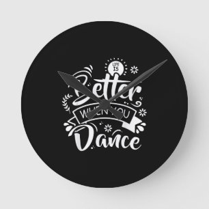 Relógio Redondo A Vida É Melhor Quando Você Dança Dançarino Divert