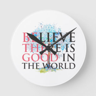 Relógio Redondo Acreditem que existe o bom