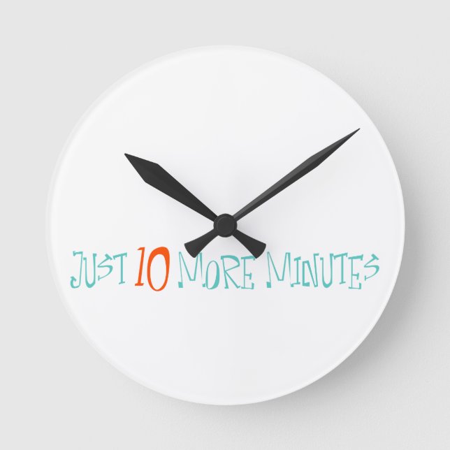 Relógio Redondo Apenas Mais 10 Minutos (Frente)