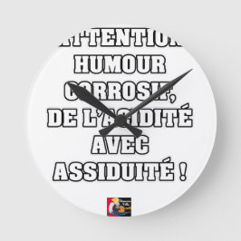 RELÓGIO REDONDO ATENÇÃO, HUMOR CORROSIVO, DA ACIDEZ…