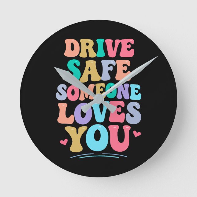 Relógio Redondo Drive safe someone loves you (Frente)