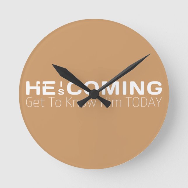 Relógio Redondo Ele Vem Conhecê-Lo Hoje. (Frente)