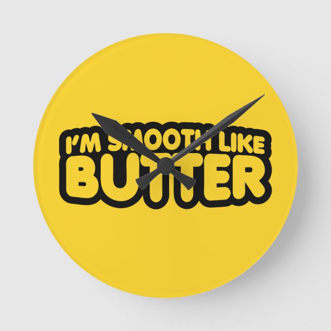 Relógio Redondo Eu sou suave como a manteiga (Frente)