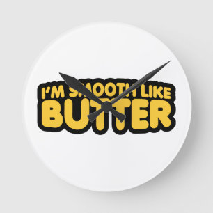 Relógio Redondo Eu sou suave como manteiga