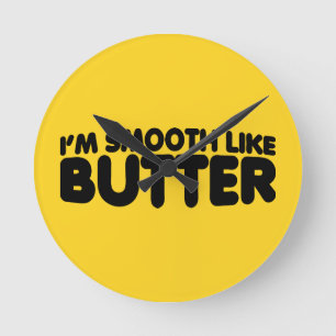 Relógio Redondo Eu sou suave como manteiga