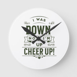 RELÓGIO REDONDO  HOME DECOR NOW I'M UP CHEER UP WALL CLOCK 