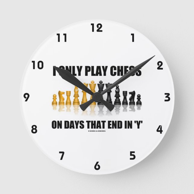 Relógio Redondo I Only Play Chess On Days That End In Y Chess Set (Frente)