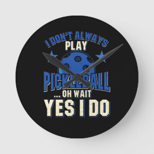 Relógio Redondo Pickleball - Eu nem sempre toco picleball