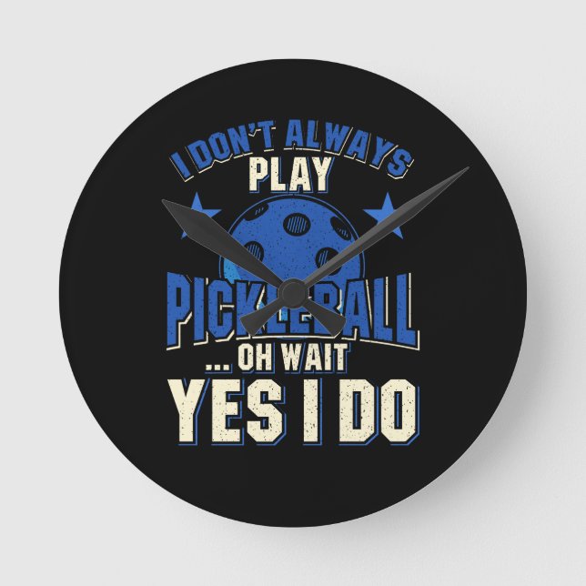 Relógio Redondo Pickleball - Eu nem sempre toco picleball (Frente)