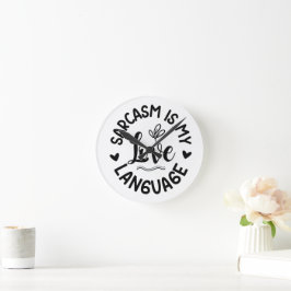 Relógio Redondo Sarcasm Is My Love