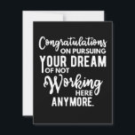 Reserve A Data Parabéns em perseguir seu sonho de não trabalhar<br><div class="desc">Parabéns sobre perseguir seu sonho de não trabalhar mais aqui: presente engraçado para um colega de trabalho saindo para um novo emprego</div>