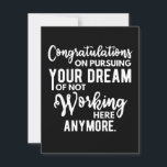 Reserve A Data Parabéns em perseguir seu sonho de não trabalhar<br><div class="desc">Parabéns sobre perseguir seu sonho de não trabalhar mais aqui: presente engraçado para um colega de trabalho saindo para um novo emprego</div>