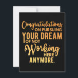 Reserve A Data Parabéns sobre Perseguir seu Sonho<br><div class="desc">Parabéns em perseguir seu sonho de não trabalhar mais aqui</div>